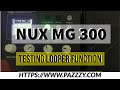 HOW TO USE NUX MG-300 LOOPER FEATURE ?