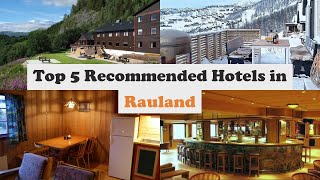 Top 5 Recommended Hotels In Rauland | Luxury Hotels In Rauland