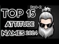 TOP 15 ATTITUDE NAME IN FREE FIRE 2024 | FREE FIRE NEW NICKNAME 2024 | BEST NAMES FOR FF PART - 2