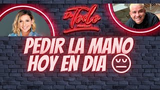 EP67. Como Es Pedir La Mano Hoy Día | De Todo Podcast