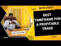 BEST TIMEFRAME FOR A PROFITABLE TRADE