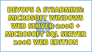 DevOps & SysAdmins: Microsoft Windows Web Server 2008 + Microsoft SQL Server 2008 Web Edition
