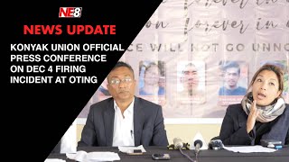 Konyak Union Official Press Conference on December 4 firing incident at Oting