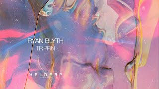 Ryan Blyth - Trippin Official Audio