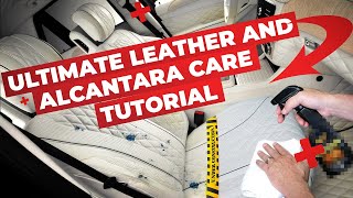 ULTIMATE LEATHER AND ALCANTARA CARE TUTORIAL !!  How to clean and protect leather and alcantara!