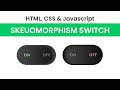 Skeuomorphism Switch | HTML, CSS and Javascript