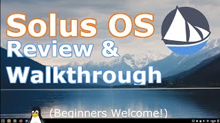 Solus Linux OS Review, Preview, \u0026 Walkthrough | 2019 | (Beginners Guide)