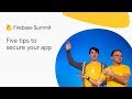 Five tips to secure your app (Firebase Summit 2018)