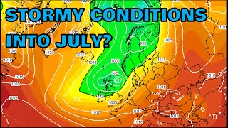 Stormy Conditions into July? 26th June 2023