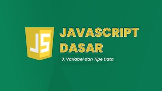 [3] VARIABEL DAN TIPE DATA | Javascript Dasar