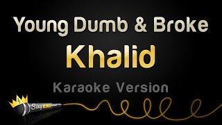 Khalid - Young Dumb & Broke (Karaoke Version)