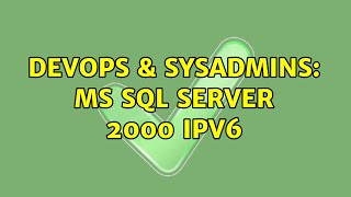 DevOps & SysAdmins: MS SQL Server 2000 IPv6 (2 Solutions!!)