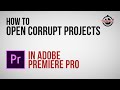 How to Open Corrupt Project Files in Adobe Premiere Pro