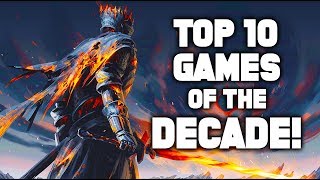 Top 10 Games of the Decade: BEST UNFORGETTABLE VIDEO GAMES (Best of 2010-2019)