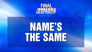 Name’s The Same | Final Jeopardy! | JEOPARDY!