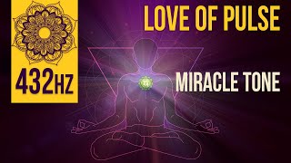 432Hz Love of Pulse - Raise Positive Vibrations | Healing Frequency 432hz | Positive Energy Boost