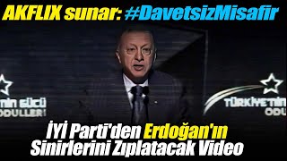 İYİ Parti'den Erdoğan'ın sinirlerini zıplatacak video: AKFLIX sunar: #DavetsizMisafir