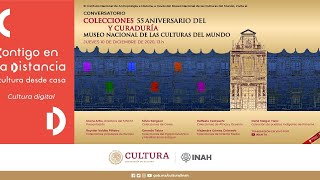 Colecciones y curaduría en el Museo Nacional de las Culturas del Mundo en su 55 aniversario
