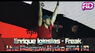 Enrique Iglesias - Freak Live Full Song HD 2014 - World Tour Glasgow Hydro