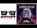 Thanos Rising:Avengers Infinity War Review with the Game Boy Geek