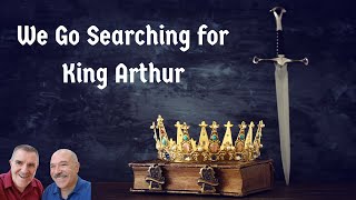 We Go Searching For King Arthur