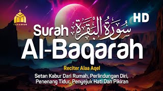 Surah Al Baqarah Full Dengan Suara Indah Membuat Hati Tenang - Alaa Aqel