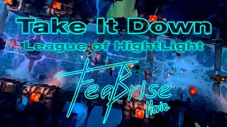 Take It Down | League of HightLight