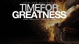 Time For Greatness - Epic Motivational Speech