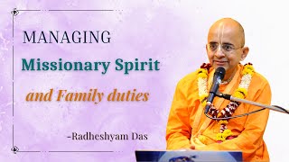 Managing missionary Spirit and Family duties | Radheshyam Das