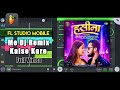 Fl Studio Mobile Dj Remix Kaise Kare || Dj Song Kaise Banaye || Haseena (Khesari Lal Yadav) Dj Remix