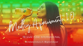 MEDLEY AQUECIMENTO 1.0 - REGGAE FUNK INTERNACIONAL [CRISTIAN PRODUZIU FT. @igorproducer