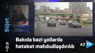 Bakıda bəzi yollarda hətəkət məhdudlaşdırılıb