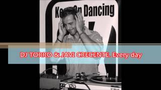 DJ TORRO \u0026 JAVI CRECENTE  Every day (edit mix)