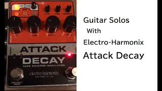 Guitar Solos with Electro-Harmonix Attack Decay