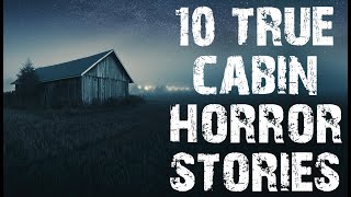 10 True Disturbing Cabin In The Deep Woods Scary Stories | Horror Stories To Fall Asleep To