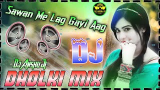 Sawan Me Lag Gayi Aag 💞 ||Badshah.Mika Aingh ||New Bollywood ||Hard Dholki Dj Remix ||DJ Anshu Ji