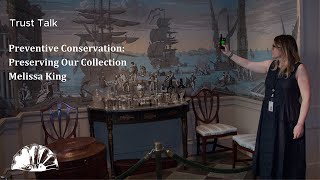 Trust Talk - Melissa King and Preventive Conservation: Preserving Our Collection