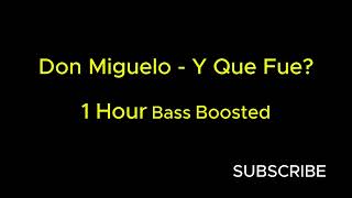 Don Miguelo - Y Que Fue? 1 Hour Bass Boosted