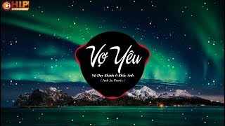 VỢ YÊU - VŨ DUY KHÁNH x KHẮC ANH ( Anh Su Remix ) - EDM HAY NHẤT 2020