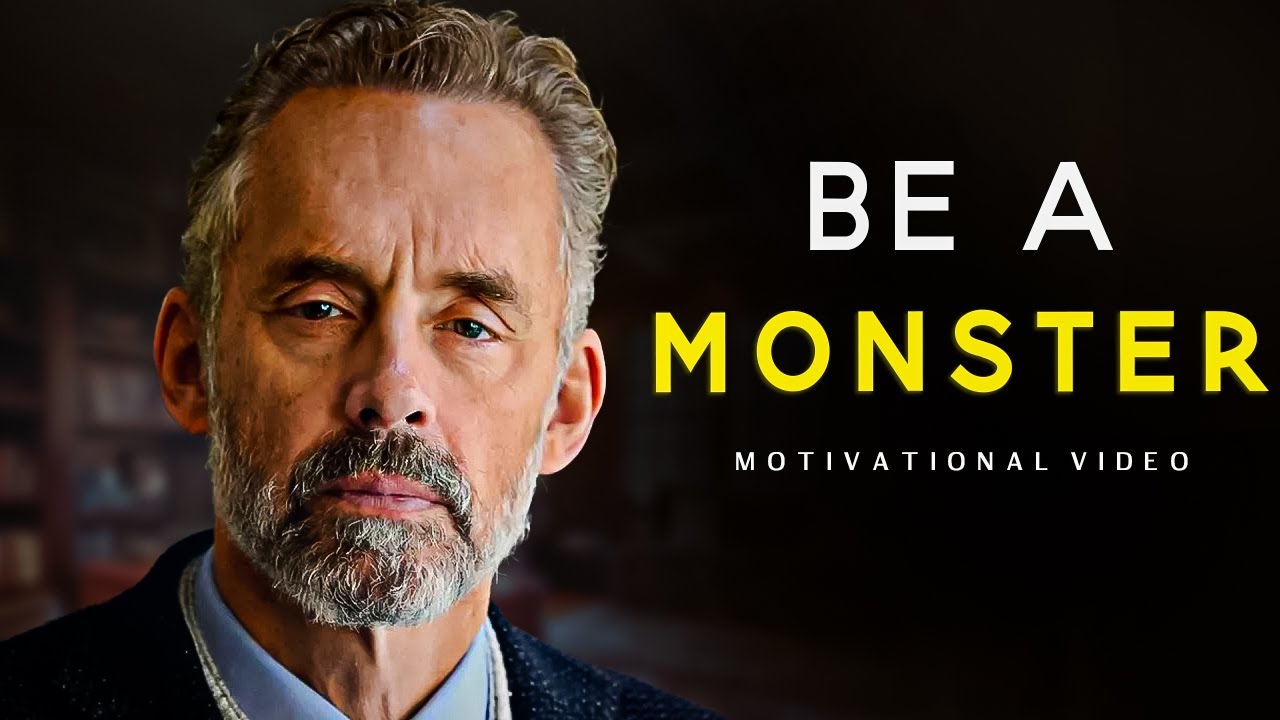 Become A Monster Motivational Speech Jordan Peterson Youtube