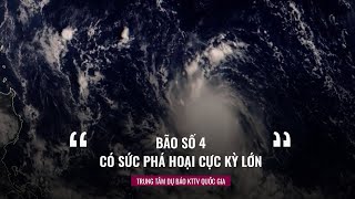 Trung tâm dự báo khí tượng thủy văn Quốc gia: "Bão số 4 có sức phá hoại cực kỳ lớn" | VTC Now