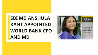 SBI MD Anshula Kant appointed as World Bank CFO and MD