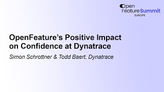 OpenFeature’s Positive Impact on Confidence at Dynatrace - Simon Schrottner & Todd Baert, Dynatrace