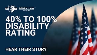 40% to 100% disability Rating with Berry Law | Veterans Serving Veterans