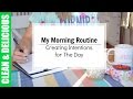 My Morning Routine & Setting Intentions for The Day | Clean & Delicious