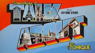 Jean Tonique - Something to Talk About (feat. Keyone Starr) (Lyric Video)