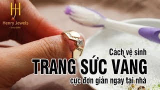 Cách vệ sinh trang sức vàng cực đơn giản ngay tại nhà