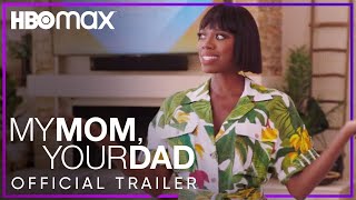 My Mom, Your Dad | Official Trailer | HBO Max