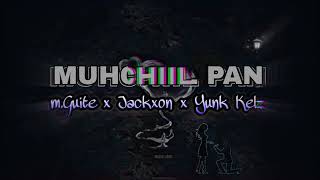 Yunk Kellz - MUHCHIIL PAN (ft. m.Guite \u0026 Jackxon)