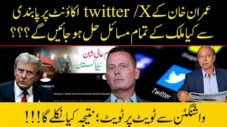 Imran Khan X-Account, Government Concerns,  More Tweets from Ric Grenell: Where will it end?